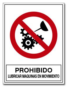 PROHIBIDO LUBRICAR MAQUINAS EN MOVIMIENTO